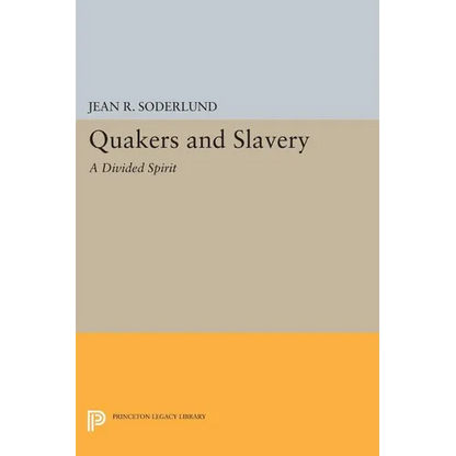 Quakers and Slavery: A Divided Spirit - Paperback