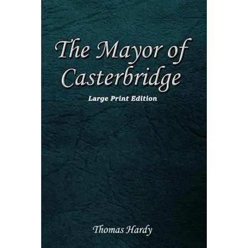 The Mayor of Casterbridge: Large Print Edition - Paperback