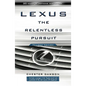 Lexus: The Relentless Pursuit - Paperback