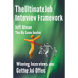 The Ultimate Job Interview Framework: Winning Interviews and Getting Job Offers! - Paperback