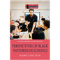 Perspectives of Black Histories in Schools - Paperback