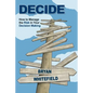 Decide: How to Manage the Risk in Your Decision Making - Paperback