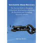 Narcissistic Abuse Recovery: The Survival Guide to Recognize Codependent Relationships, Disarming the Narcissists and Preventing Emotional Abuses - Paperback