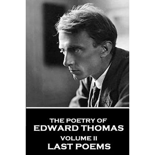 The Poetry of Edward Thomas: Volume II - Last Poems - Paperback
