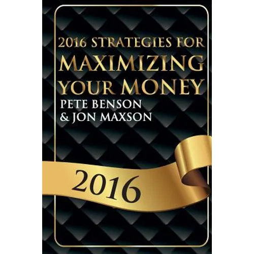 2016 Strategies for Maximizing Your Money - Paperback