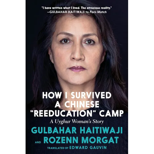 How I Survived a Chinese Reeducation Camp: A Uyghur Woman's Story - Hardcover