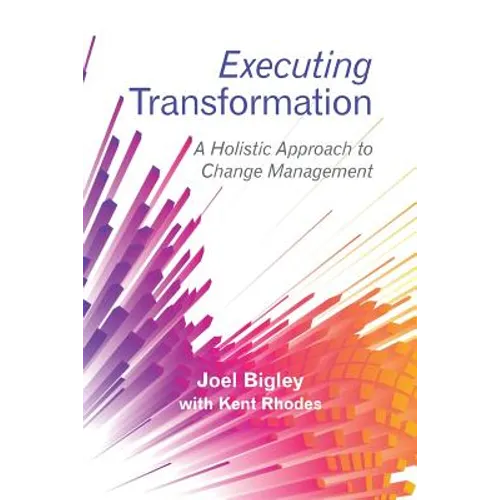 Executing Transformation: A Holistic Approach to Change Management - Paperback