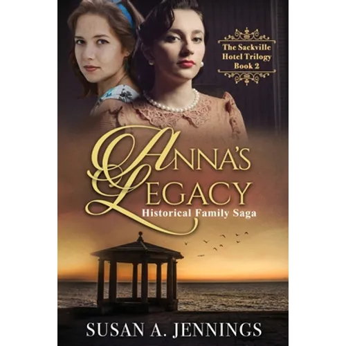 Anna's Legacy: Book 2 of The Sackville Hotel Trilogy - Paperback