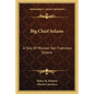 Big Chief Solano: A Tale of Mission San Francisco Solano - Paperback