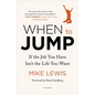 When to Jump: If the Job You Have Isn't the Life You Want - Paperback