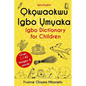 Okowaokwu Igbo Umuaka: Igbo Dictionary for Children - Paperback