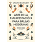 El Arte de la Manifestación Para Brujas Modernas: Hechizos Y Rituales Para Hacer Realidad Tus Sueños/ The Modern Witch's Book of Manifestation - Paperback