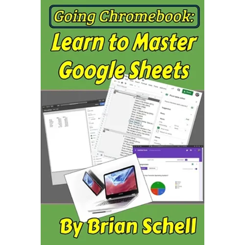 Going Chromebook: Learn to Master Google Sheets - Paperback
