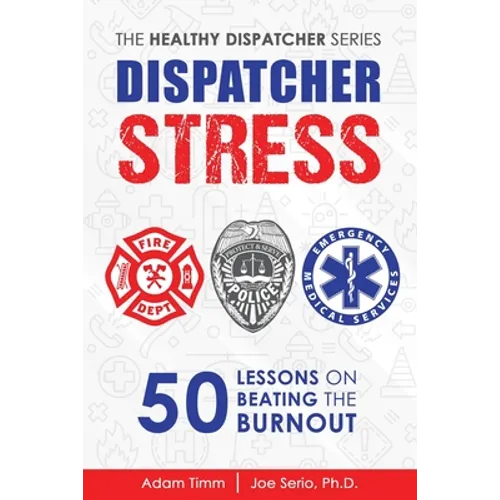 Dispatcher Stress: 50 Lessons on Beating the Burnout - Paperback