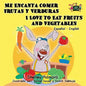 Me Encanta Comer Frutas y Verduras - I Love to Eat Fruits and Vegetables: Spanish English Bilingual Edition - Paperback