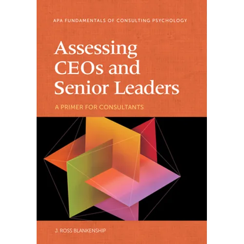 Assessing Ceos and Senior Leaders: A Primer for Consultants - Paperback