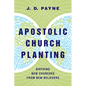 Apostolic Church Planting: Birthing New Churches from New Believers - Paperback