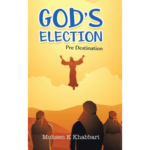 God's Election: Pre Destination - Hardcover