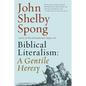 Biblical Literalism: A Gentile Heresy: A Journey Into a New Christianity Through the Doorway of Matthew's Gospel - Paperback