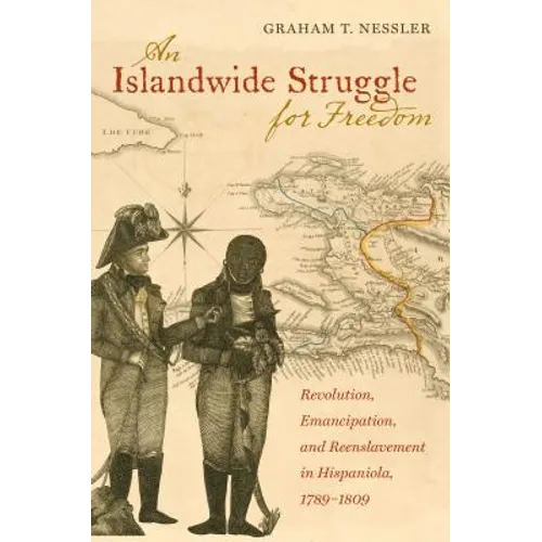 An Islandwide Struggle for Freedom: Revolution, Emancipation, and Reenslavement in Hispaniola, 1789-1809 - Paperback