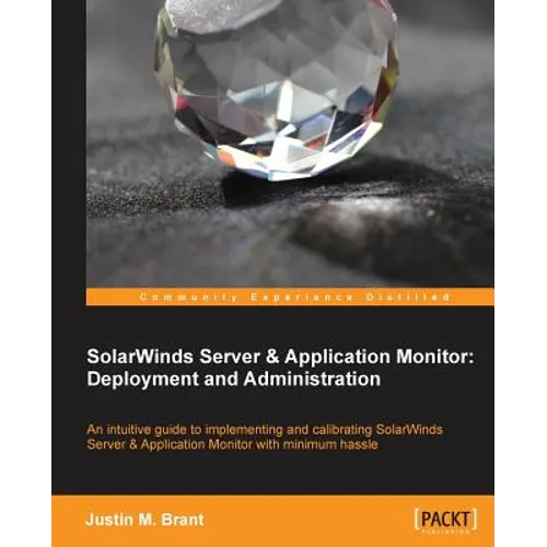 Solarwinds Server & Application Monitor: Deployment and Administration - Paperback