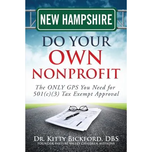 New Hampshire Do Your Own Nonprofit: The ONLY GPS You Need for 501c3 Tax Exempt Approval - Paperback