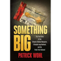 Something Big: The True Story of the Brown's Chicken Massacre, a Decade-Long Manhunt, and the Trials That Followed - Paperback