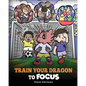 Train Your Dragon to Focus: A Children's Book to Help Kids Improve Focus, Pay Attention, Avoid Distractions, and Increase Concentration - Paperback