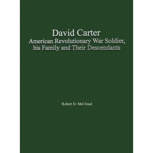 David Carter American Revolutionary War Soldier, his Family and Their Descendants - Hardcover