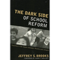 The Dark Side of School Reform: Teaching in the Space between Reality and Utopia - Paperback