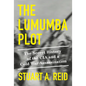 The Lumumba Plot: The Secret History of the CIA and a Cold War Assassination - Hardcover
