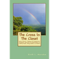The Cross In The Closet: Jesus Christ's "Pathway of Compassion" Proclaims Liberation and Inclusiveness to LGBTQ Youth, Young Adults, & Families - Paperback