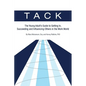 Tack: The Young Adult's Guide to Getting In, Succeeding and Influencing Others in the Work World - Paperback