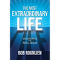 The Most Extraordinary Life: Discovering the Real Jesus - Paperback