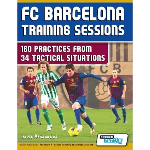 FC Barcelona Training Sessions: 160 Practices from 34 Tactical Situations - Paperback