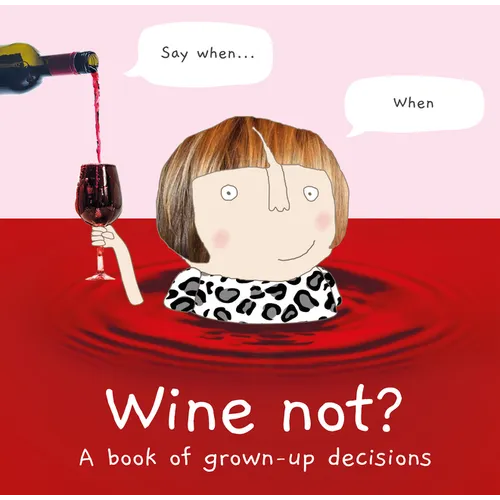 Wine Not?: A Book of Grown-Up Decisions - Hardcover