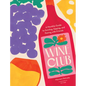 Wine Club: A Monthly Guide to Swirling, Sipping, and Pairing with Friends - Hardcover