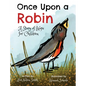 Once Upon a Robin: A Story of Hope for Children - Hardcover