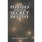 The Pleiades and Our Secret Destiny - Hardcover