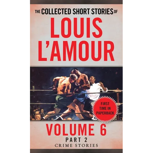 The Collected Short Stories of Louis l'Amour, Volume 6, Part 2: Crime Stories - Paperback