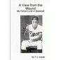 A View from the Mound; My Father's Life in Baseball - Paperback