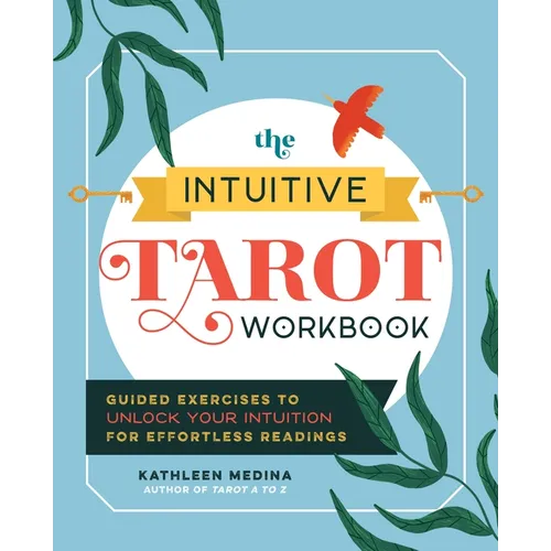 The Intuitive Tarot Workbook: Guided Exercises to Unlock Your Intuition for Effortless Readings - Paperback