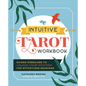 The Intuitive Tarot Workbook: Guided Exercises to Unlock Your Intuition for Effortless Readings - Paperback