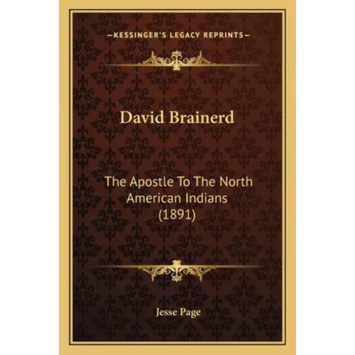 David Brainerd: The Apostle To The North American Indians (1891) - Paperback
