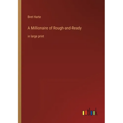A Millionaire of Rough-and-Ready: in large print - Paperback