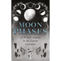 Moon Phases: A Witch's Guide to the Lunar Calendar - Paperback