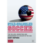 Star-Spangled Soccer: The Selling, Marketing and Management of Soccer in the USA - Paperback
