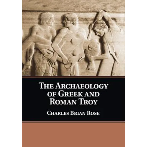 The Archaeology of Greek and Roman Troy - Paperback