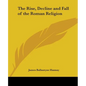 The Rise, Decline and Fall of the Roman Religion - Paperback