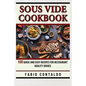 Sous Vide Cookbook: 100 Quick And Easy Recipes For Restaurant Quality Dishes - Paperback